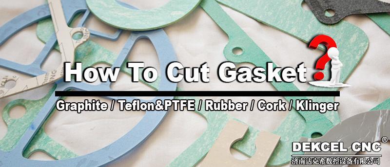dekcel cnc gasket cut machine